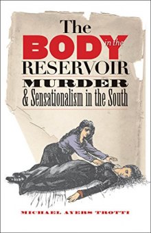 The Body in the Reservoir: Murder and Sensationalism in the South