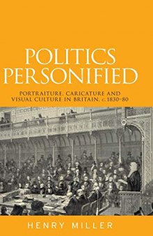 Politics personified: Portraiture, caricature and visual culture in Britain, c.1830–80
