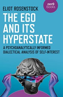 The Ego And Its Hyperstate: A Psychoanalytically Informed Dialectical Analysis of Self-Interest