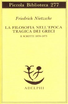 La filosofia nell'epoca tragica dei greci e scritti 1870-1873