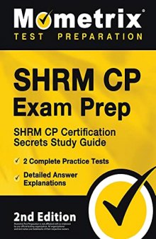 SHRM CP Exam Prep - SHRM CP Certification Secrets Study Guide, 2 Complete Practice Tests, Detailed Answer Explanations: