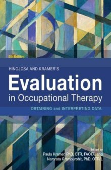 Hinojosa and Kramer's evaluation in occupational therapy : obtaining and interpreting data.