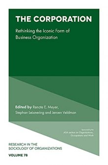 The Corporation: Rethinking the Iconic Form of Business Organization (Research in the Sociology of Organizations) (Research in the Sociology of Organizations, 78)