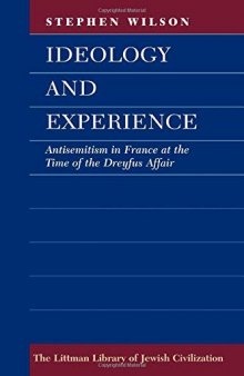 Ideology and Experience: Antisemitism in France at the Time of the Dreyfus Affair