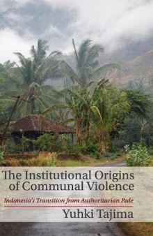The Institutional Origins of Communal Violence: Indonesia's Transition from Authoritarian Rule