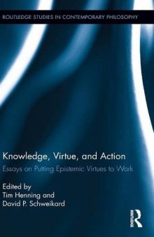 Knowledge, Virtue, and Action: Putting Epistemic Virtues to Work