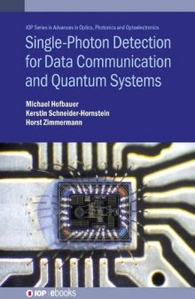 Single Photon Detection for Data Communication and Quantum Systems (Advances in Optics, Photonics and Optoelectronics)
