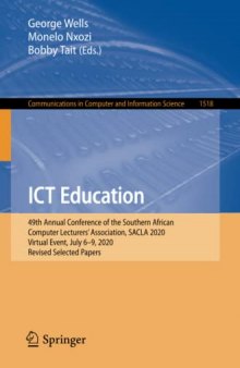 ICT Education: 49th Annual Conference of the Southern African Computer Lecturers' Association, SACLA 2020, Virtual Event, July 6–9, 2020, Revised ... in Computer and Information Science)