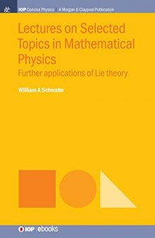 Lectures on Selected Topics in Mathematical Physics: Further Applications of Lie Theory