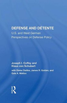 Defense and Detente: U.S. and West German Perspectives on Defense Policy