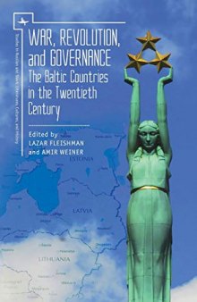 War, Revolution, and Governance: The Baltic Countries in the Twentieth Century