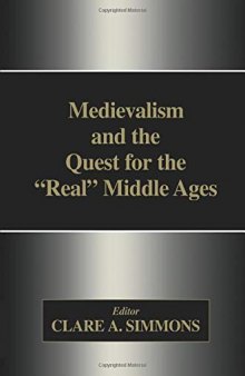 Medievalism and the Quest for the Real Middle Ages