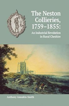 The Neston Collieries, 1759-1855: An Industrial Revolution in Rural Cheshire