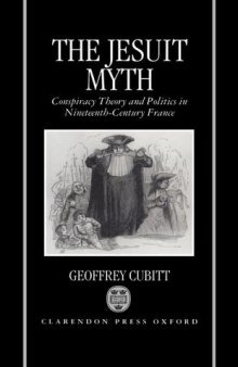 The Jesuit Myth: Conspiracy Theory And Politics In Nineteenth Century France