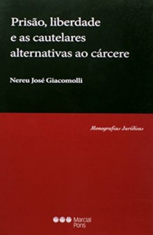 Prisão, Liberdade e as Cautelares Alternativas ao Cárcere