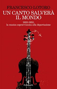 Un canto salverà il mondo. 1933-1953: le partiture ritrovate nei campi di prigionia