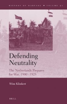 Defending Neutrality: The Netherlands Prepares for War, 1900–1925
