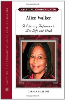 Critical Companion to Alice Walker: A Literary Reference to Her Life and Work