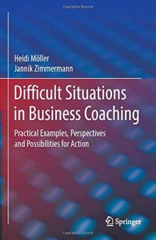 Difficult Situations in Business Coaching: Practical Examples, Perspectives and Possibilities for Action