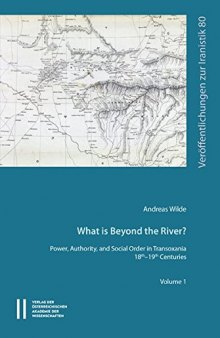 What Is Beyond the River?: Power, Authority, and Social Order in Transoxiania 18th-19th Centuries