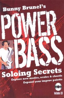Bunny Brunel's Power Bass: Soloing Secrets: Explore New Modes, Scales & Chords: Expand Your Improv Palette