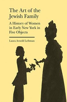 The Art of the Jewish Family – A History of Women in Early New York in Five Objects