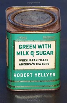 Green with Milk and Sugar: When Japan Filled America’s Tea Cups