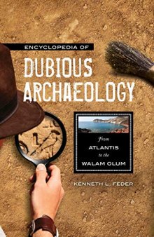 Encyclopedia of Dubious Archaeology: From Atlantis to the Walam Olum