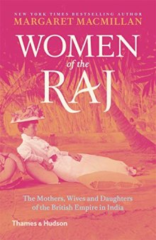 Women of the Raj: The Mothers, Wives and Daughters of the British Empire in India
