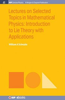 Lectures on Selected Topics in Mathematical Physics: Introduction to Lie theory with applications