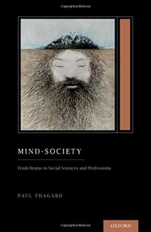 Mind-Society: From Brains to Social Sciences and Professions (Treatise on Mind and Society) (Oxford Series on Cognitive Models and Architectures)