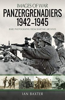 Panzergrenadiers 1942–1945: Rare Photographs from Wartime Archives