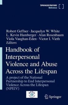 Handbook of Interpersonal Violence and Abuse Across the Lifespan: A project of the National Partnership to End Interpersonal Violence Across the Lifespan (NPEIV)