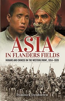 Asia in Flanders Fields: Indians and Chinese on the Western Front, 1914–1920