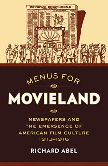 Menus for Movieland: Newspapers and the Emergence of American Film Culture, 1913–1916