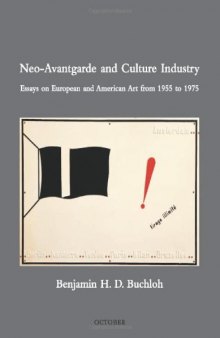 Neo-Avantgarde and Culture Industry: Essays on European and American Art from 1955 to 1975 (October Books)