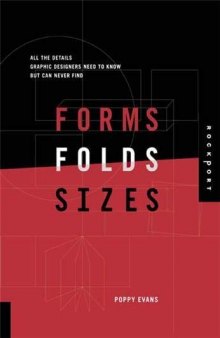 Forms, Folds, and Sizes: All the Details Graphic Designers Need to Know but Can Never Find