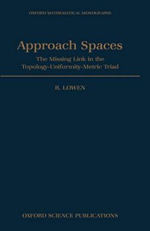 Approach Spaces The Missing Link in the Topology—Uniformity—Metric Triad