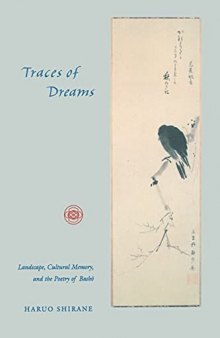 Traces of Dreams: Landscape, Cultural Memory, and the Poetry of Bashō