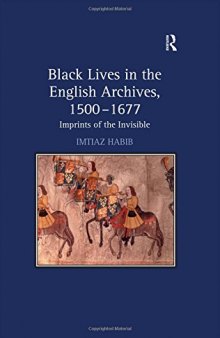 Black Lives in the English Archives, 1500–1677: Imprints of the Invisible
