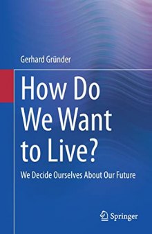 How Do We Want to Live?: We Decide Ourselves About Our Future