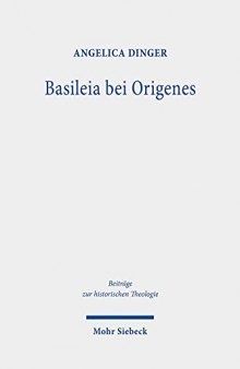 Basileia Bei Origenes: Historisch-Semantische Untersuchungen Im Matthauskommentar (Beitrage Zur Historischen Theologie) (German Edition)