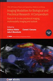 Imaging Modalities for Biological and Preclinical Research: A Compendium: Part II-IV: inn vivo preclinical imaging: correlated multimodality imaging and outlook