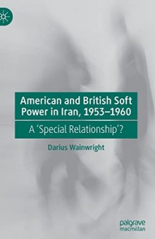 American and British Soft Power in Iran, 1953-1960: A 'Special Relationship'?