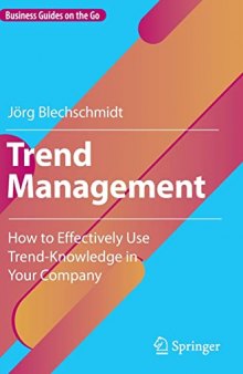 Trend Management: How to Effectively Use Trend-Knowledge in Your Company
