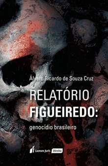 Relatório Figueiredo. Genocídio Brasileiro. 2018