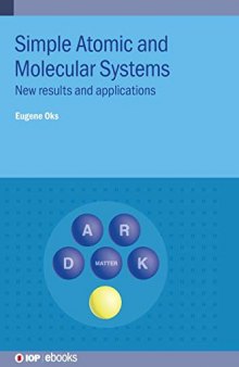 Simple Atomic and Molecular Systems: New results and applications