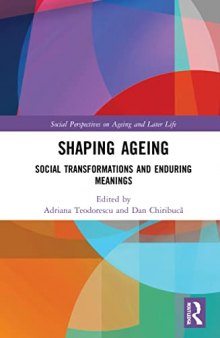 Shaping Ageing: Social Transformations and Enduring Meanings