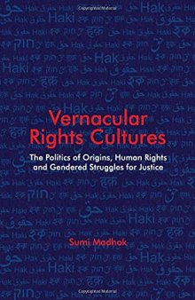 Vernacular Rights Cultures: The Politics of Origins, Human Rights and Gendered Struggles for Justice