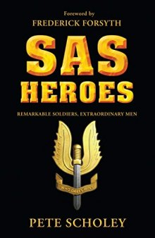 SAS Heroes: Remarkable Soldiers, Extraordinary Men